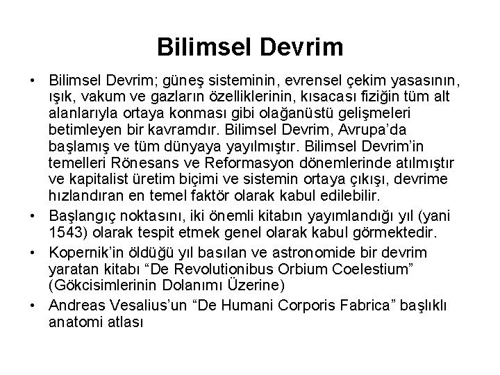 Bilimsel Devrim • Bilimsel Devrim; güneş sisteminin, evrensel çekim yasasının, ışık, vakum ve gazların