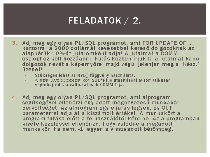 FELADATOK / 2. 3. Adj meg egy olyan PL/SQL programot, ami FOR UPDATE OF