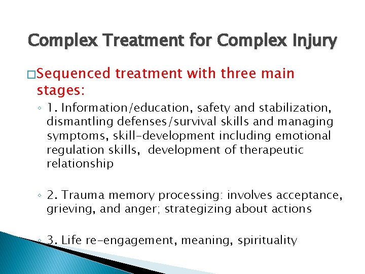 Complex Treatment for Complex Injury � Sequenced stages: treatment with three main ◦ 1.