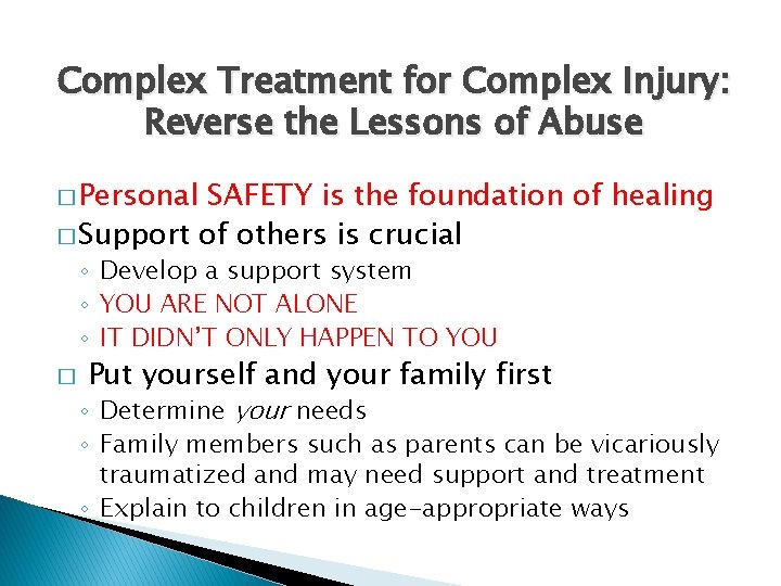 Complex Treatment for Complex Injury: Reverse the Lessons of Abuse � Personal SAFETY is