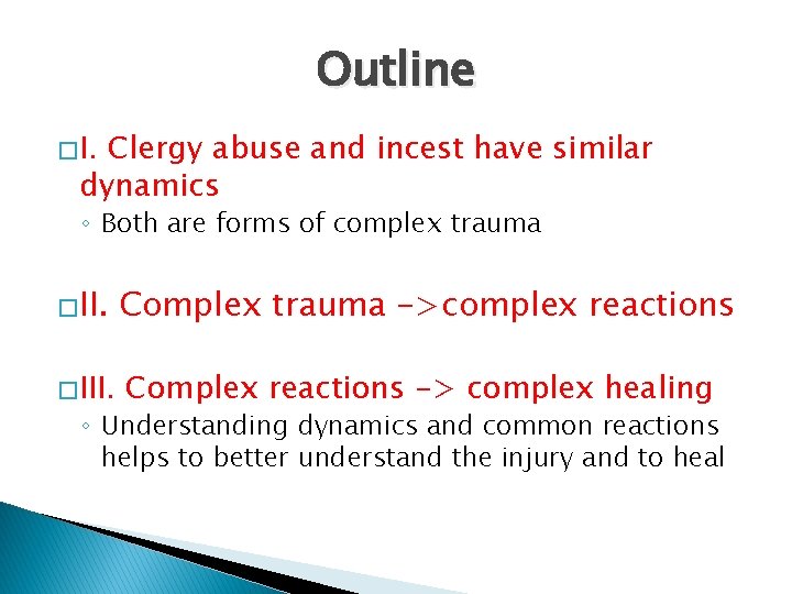 Outline � I. Clergy abuse and incest have similar dynamics ◦ Both are forms