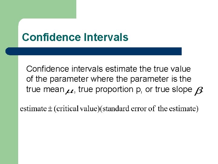 Confidence Intervals Confidence intervals estimate the true value of the parameter where the parameter