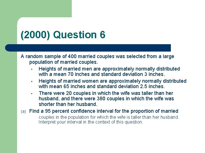 (2000) Question 6 A random sample of 400 married couples was selected from a