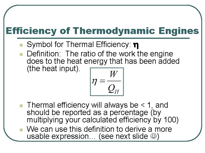 Efficiency of Thermodynamic Engines l l Symbol for Thermal Efficiency: h Definition: The ratio