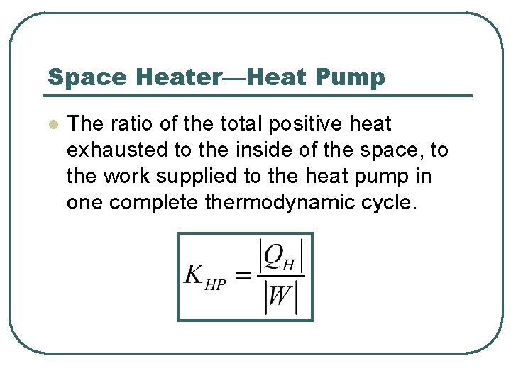 Space Heater—Heat Pump l The ratio of the total positive heat exhausted to the