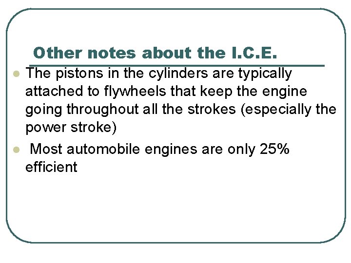 Other notes about the I. C. E. l l The pistons in the cylinders