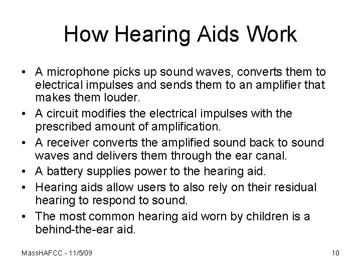 How Hearing Aids Work • A microphone picks up sound waves, converts them to