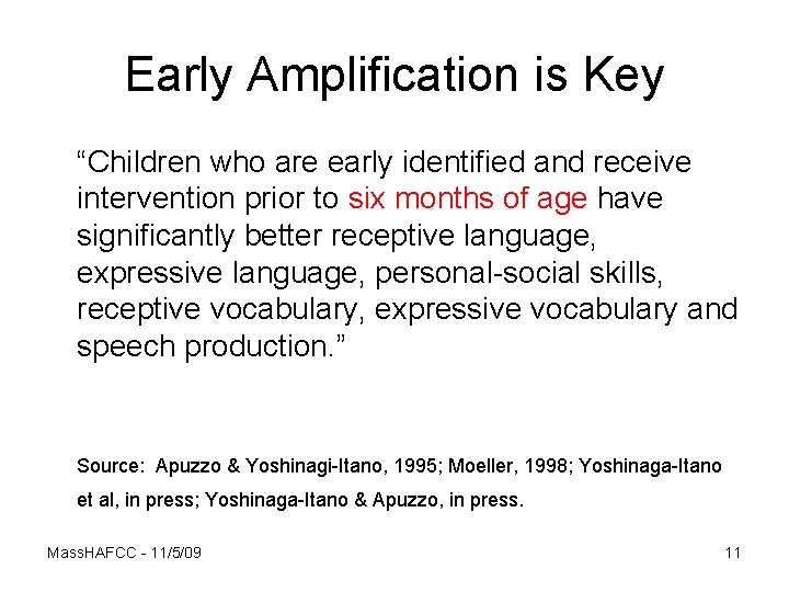 Early Amplification is Key “Children who are early identified and receive intervention prior to