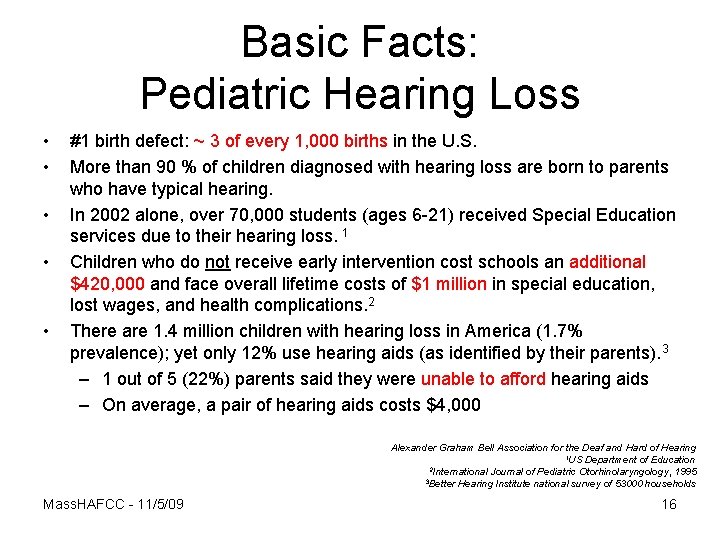 Basic Facts: Pediatric Hearing Loss • • • #1 birth defect: ~ 3 of