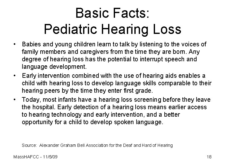 Basic Facts: Pediatric Hearing Loss • Babies and young children learn to talk by