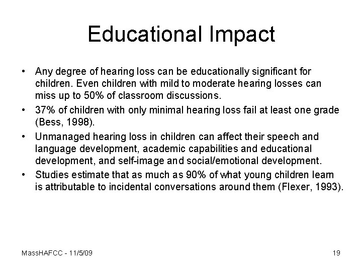 Educational Impact • Any degree of hearing loss can be educationally significant for children.