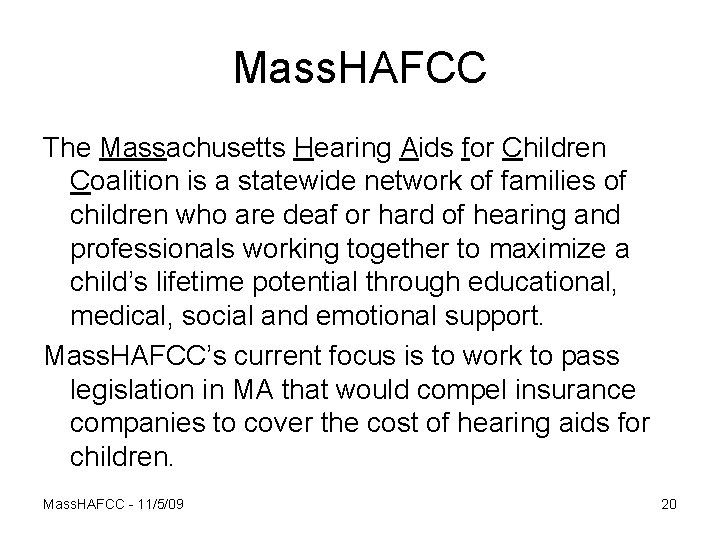 Mass. HAFCC The Massachusetts Hearing Aids for Children Coalition is a statewide network of