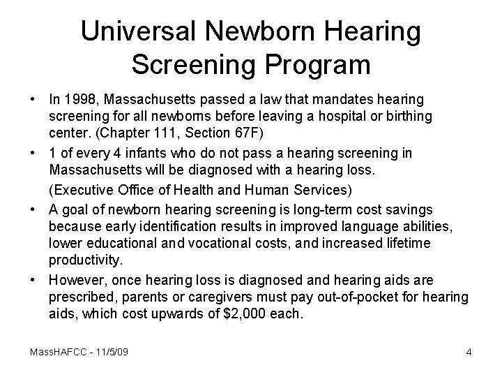 Universal Newborn Hearing Screening Program • In 1998, Massachusetts passed a law that mandates