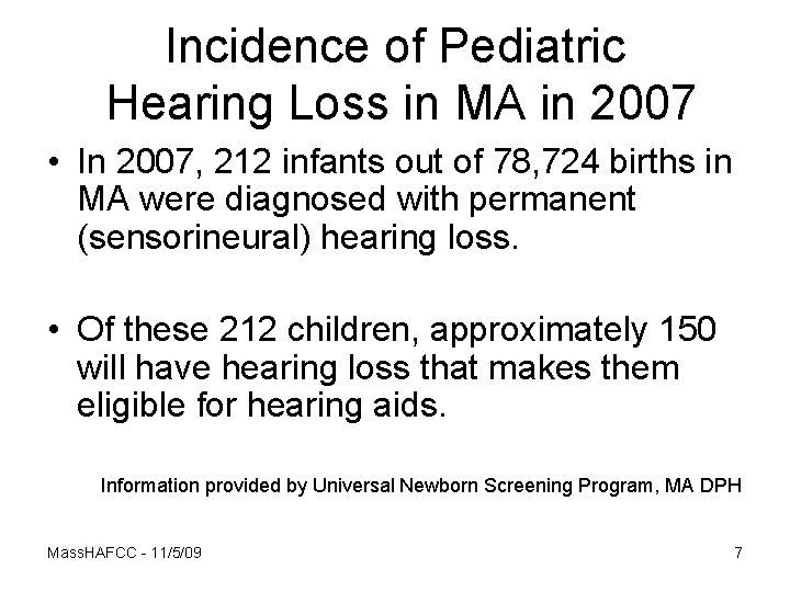 Incidence of Pediatric Hearing Loss in MA in 2007 • In 2007, 212 infants