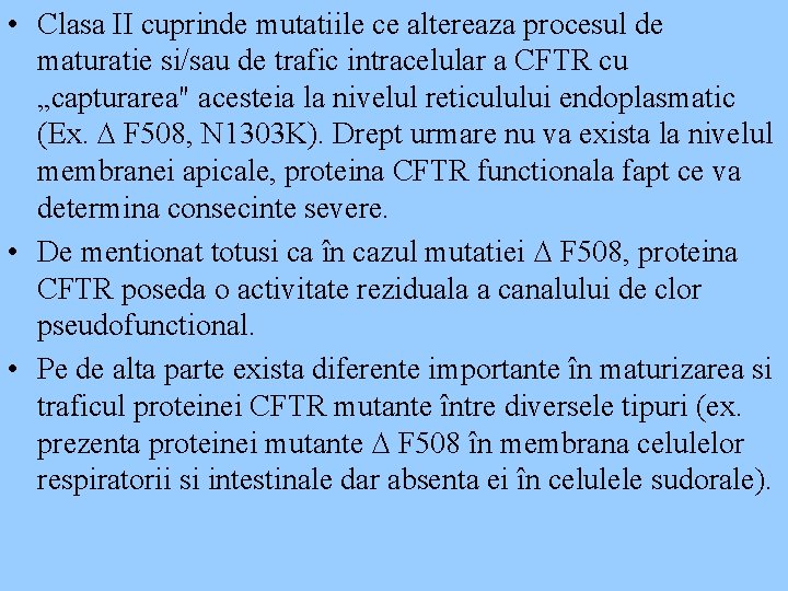  • Clasa II cuprinde mutatiile ce altereaza procesul de maturatie si/sau de trafic