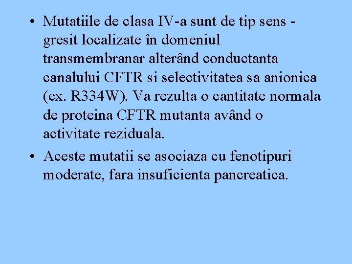  • Mutatiile de clasa IV-a sunt de tip sens - gresit localizate în