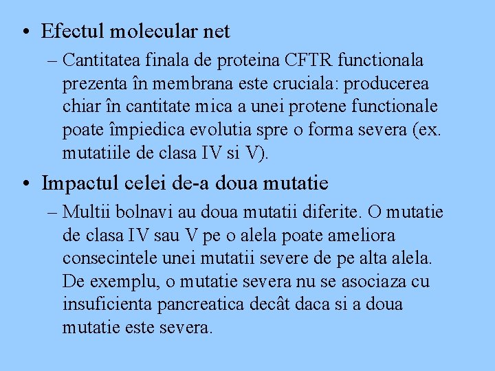  • Efectul molecular net – Cantitatea finala de proteina CFTR functionala prezenta în