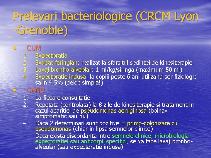 Prelevari bacteriologice (CRCM Lyon -Grenoble) • • CUM 1. 2. 3. 4. Expectoratia Exudat