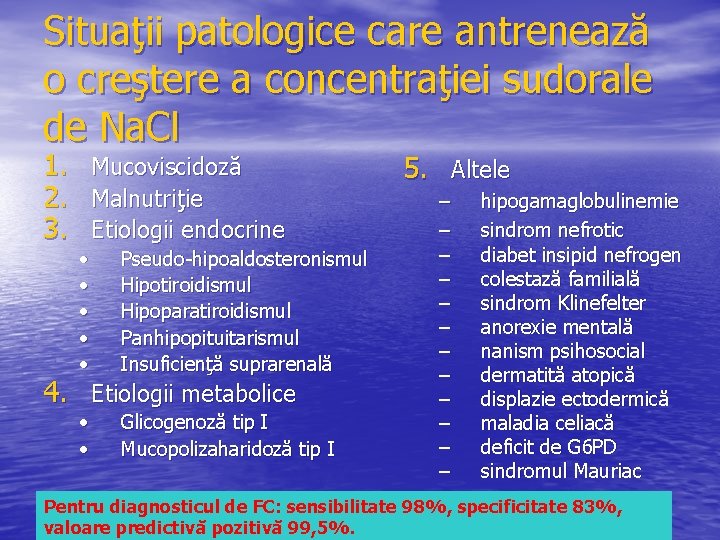 Situaţii patologice care antrenează o creştere a concentraţiei sudorale de Na. Cl 1. 2.