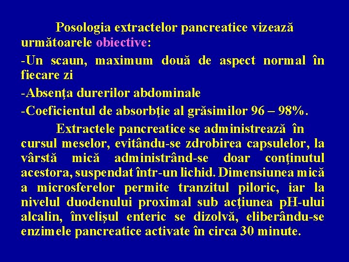Posologia extractelor pancreatice vizează următoarele obiective: -Un scaun, maximum două de aspect normal în