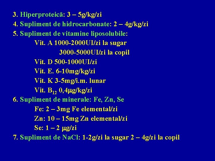 3. Hiperproteică: 3 – 5 g/kg/zi 4. Supliment de hidrocarbonate: 2 – 4 g/kg/zi