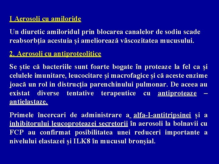 I Aerosoli cu amiloride Un diuretic amiloridul prin blocarea canalelor de sodiu scade reabsorbţia