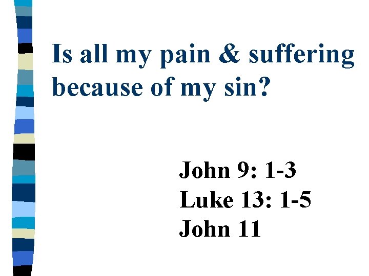 Is all my pain & suffering because of my sin? John 9: 1 -3