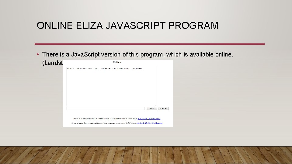 ONLINE ELIZA JAVASCRIPT PROGRAM • There is a Java. Script version of this program,