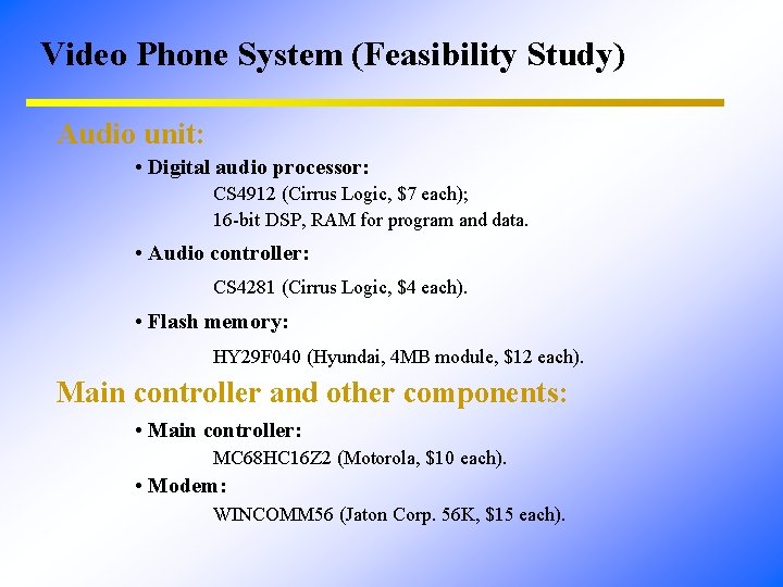 Video Phone System (Feasibility Study) Audio unit: • Digital audio processor: CS 4912 (Cirrus