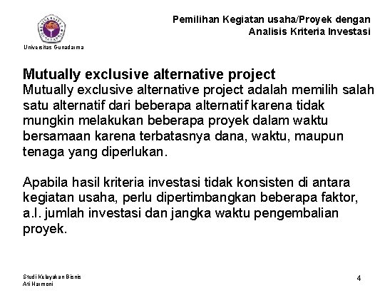 Pemilihan Kegiatan usaha/Proyek dengan Analisis Kriteria Investasi Universitas Gunadarma Mutually exclusive alternative project adalah