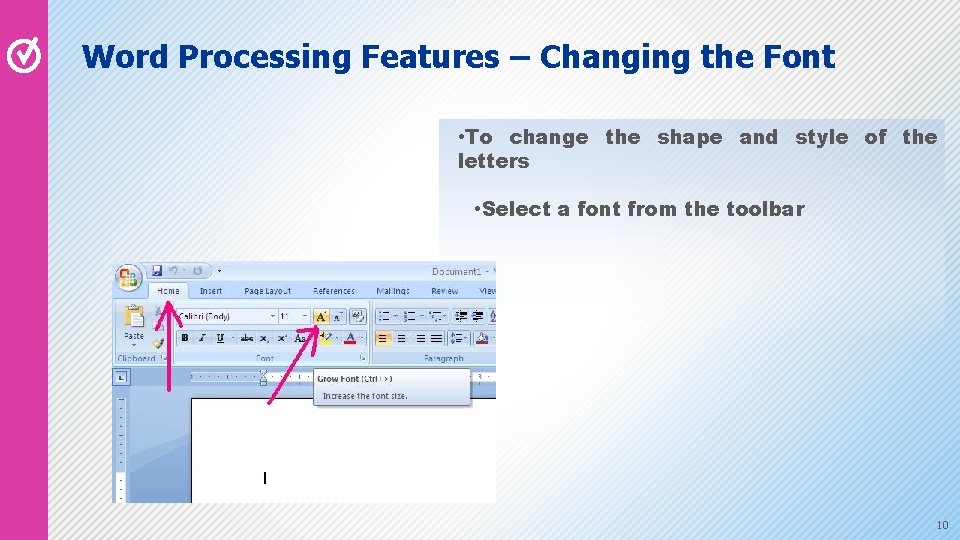 Word Processing Features – Changing the Font • To change the shape and style