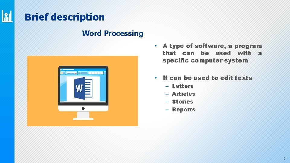 Brief description Word Processing • A type of software, a program that can be