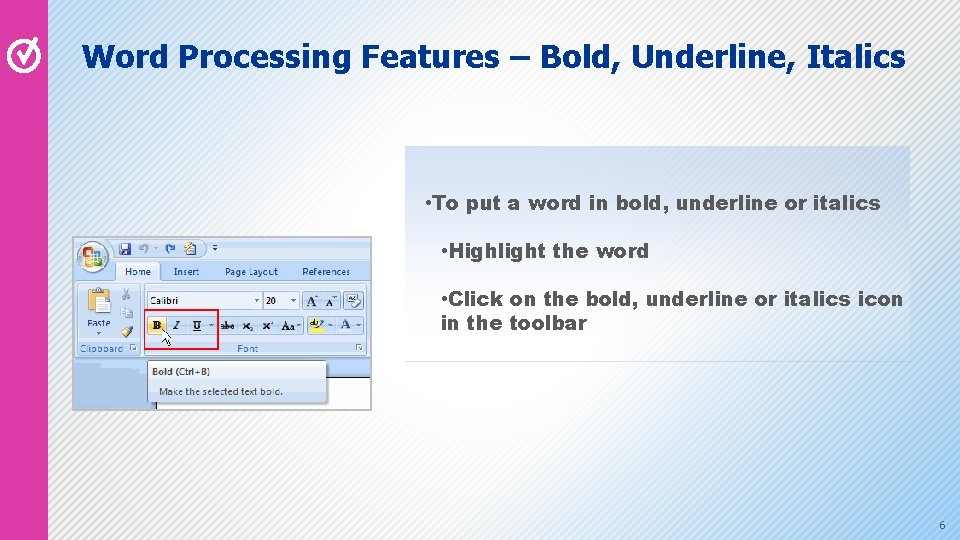 Word Processing Features – Bold, Underline, Italics • To put a word in bold,