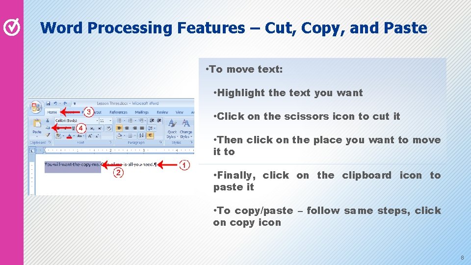 Word Processing Features – Cut, Copy, and Paste • To move text: • Highlight