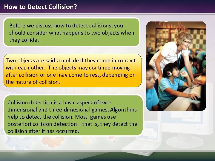 How to Detect Collision? Before we discuss how to detect collisions, you should consider