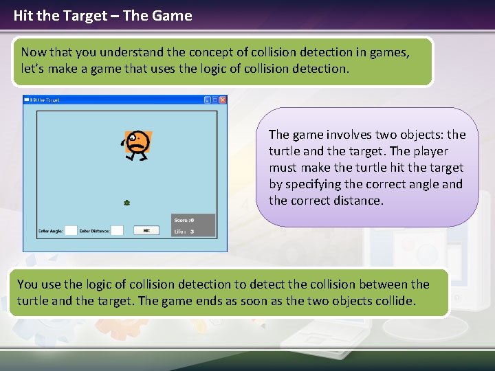 Hit the Target – The Game Now that you understand the concept of collision