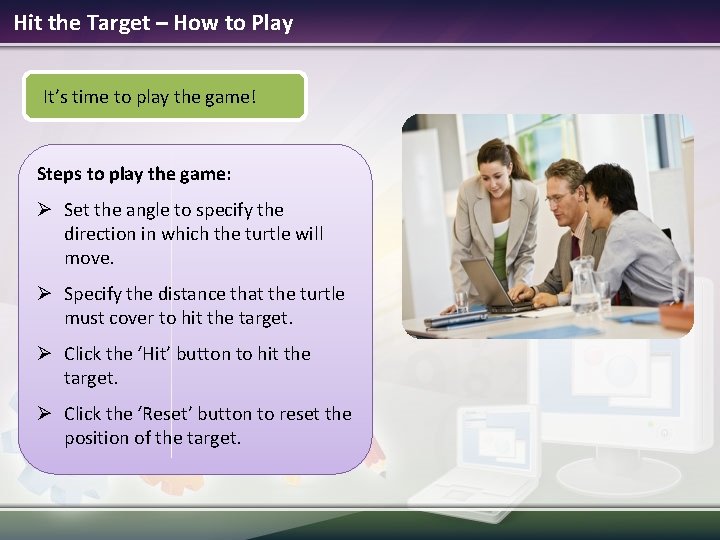 Hit the Target – How to Play It’s time to play the game! Steps Hit the Target – How to Play It’s time to play the game! Steps