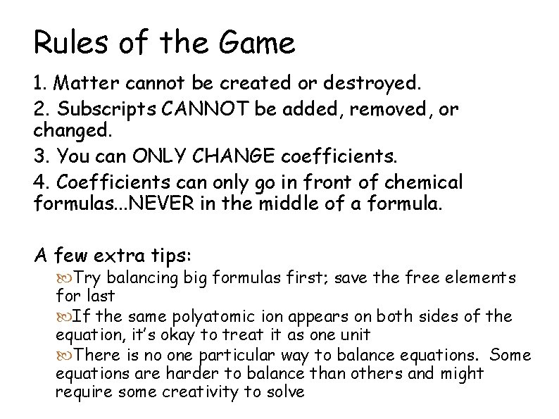 Rules of the Game 1. Matter cannot be created or destroyed. 2. Subscripts CANNOT