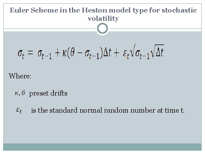 Euler Scheme in the Heston model type for stochastic volatility Where: preset drifts is