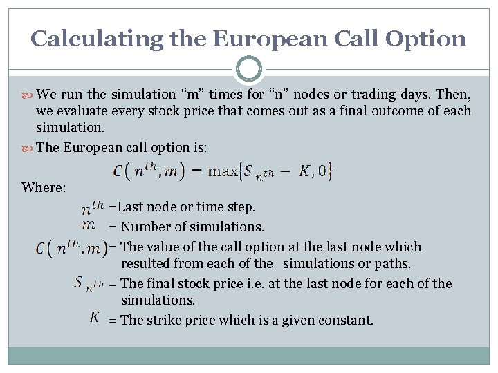 Calculating the European Call Option We run the simulation “m” times for “n” nodes