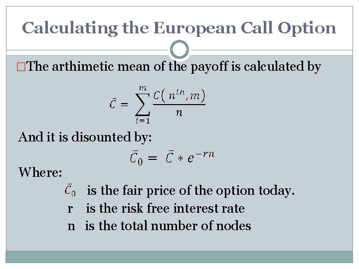 Calculating the European Call Option �The arthimetic mean of the payoff is calculated by