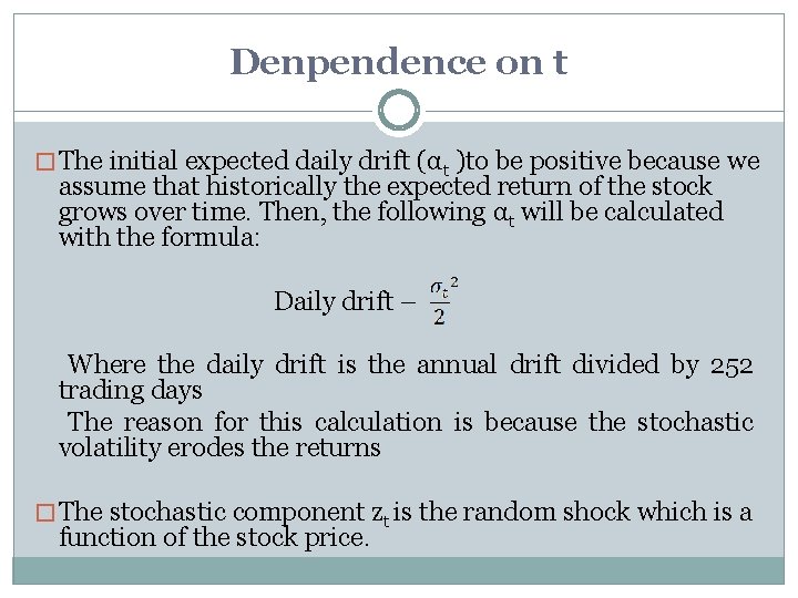 Denpendence on t � The initial expected daily drift (αt )to be positive because
