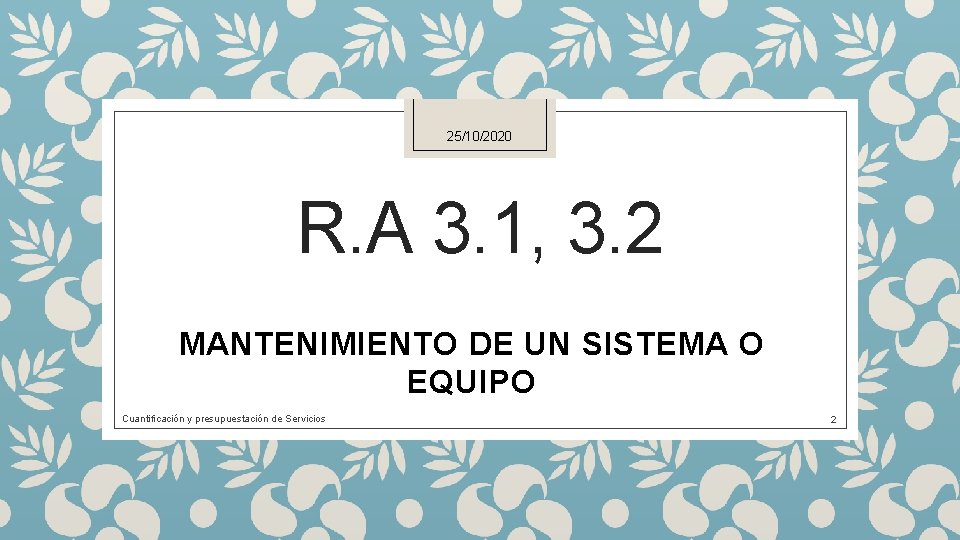 25/10/2020 R. A 3. 1, 3. 2 MANTENIMIENTO DE UN SISTEMA O EQUIPO Cuantificación