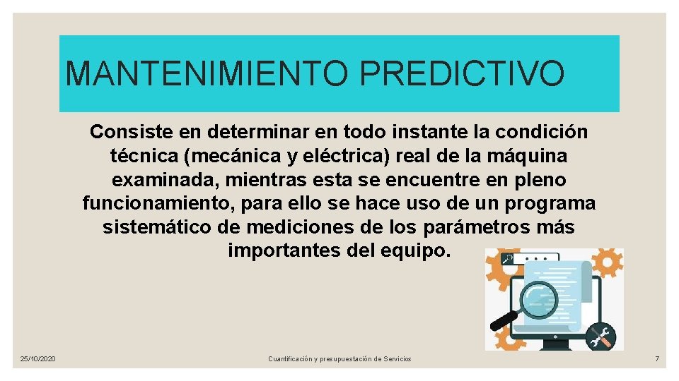 MANTENIMIENTO PREDICTIVO Consiste en determinar en todo instante la condición técnica (mecánica y eléctrica)