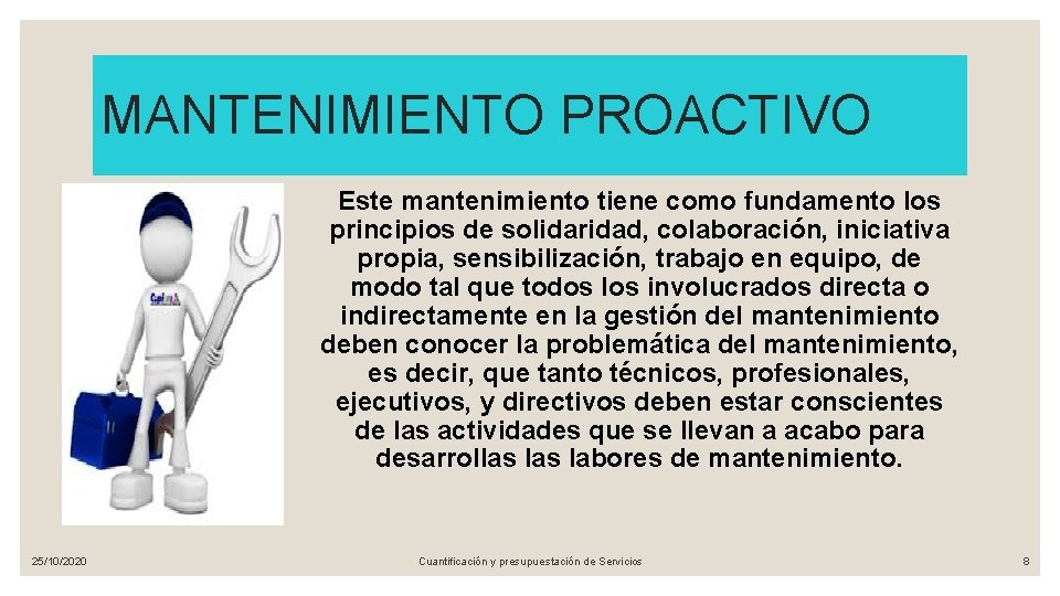 MANTENIMIENTO PROACTIVO Este mantenimiento tiene como fundamento los principios de solidaridad, colaboración, iniciativa propia,