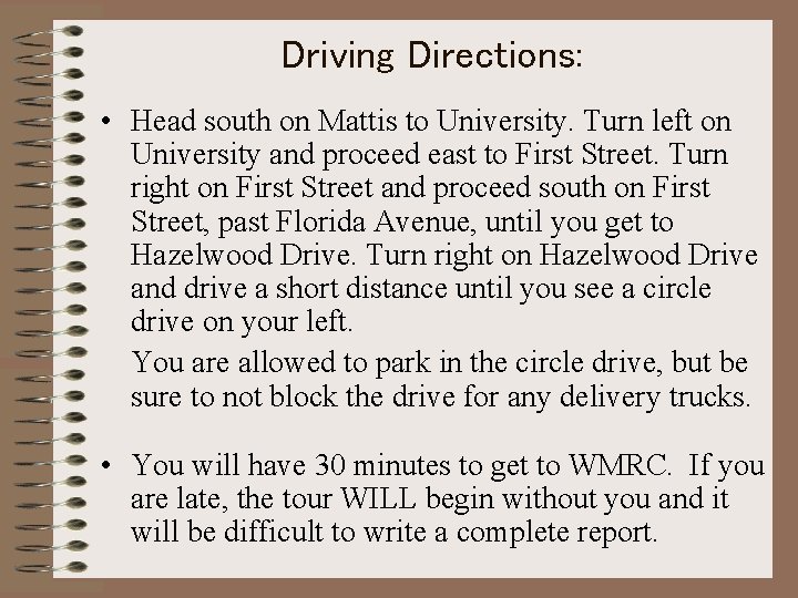 Driving Directions: • Head south on Mattis to University. Turn left on University and