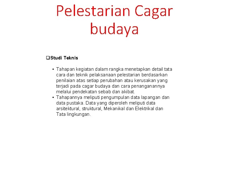 Pelestarian Cagar budaya q. Studi Teknis • Tahapan kegiatan dalam rangka menetapkan detail tata