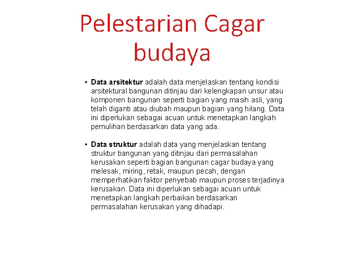 Pelestarian Cagar budaya • Data arsitektur adalah data menjelaskan tentang kondisi arsitektural bangunan ditinjau