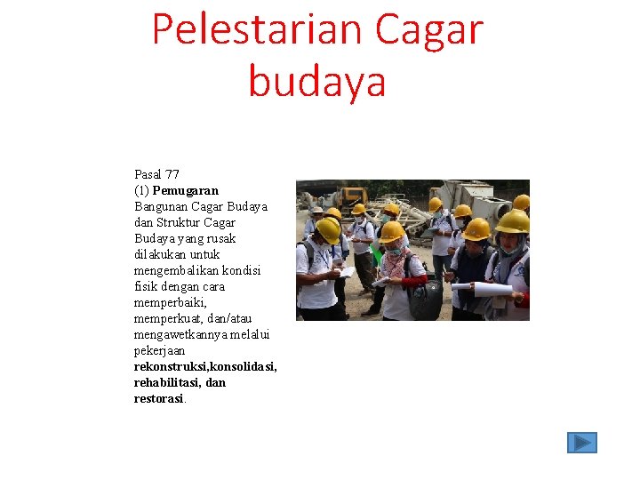 Pelestarian Cagar budaya Pasal 77 (1) Pemugaran Bangunan Cagar Budaya dan Struktur Cagar Budaya