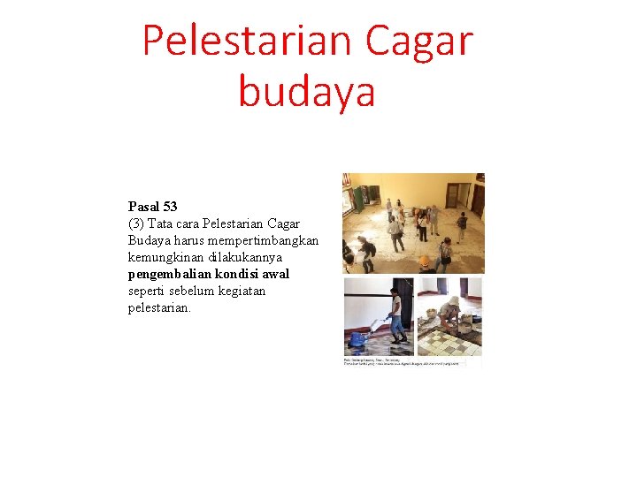 Pelestarian Cagar budaya Pasal 53 (3) Tata cara Pelestarian Cagar Budaya harus mempertimbangkan kemungkinan